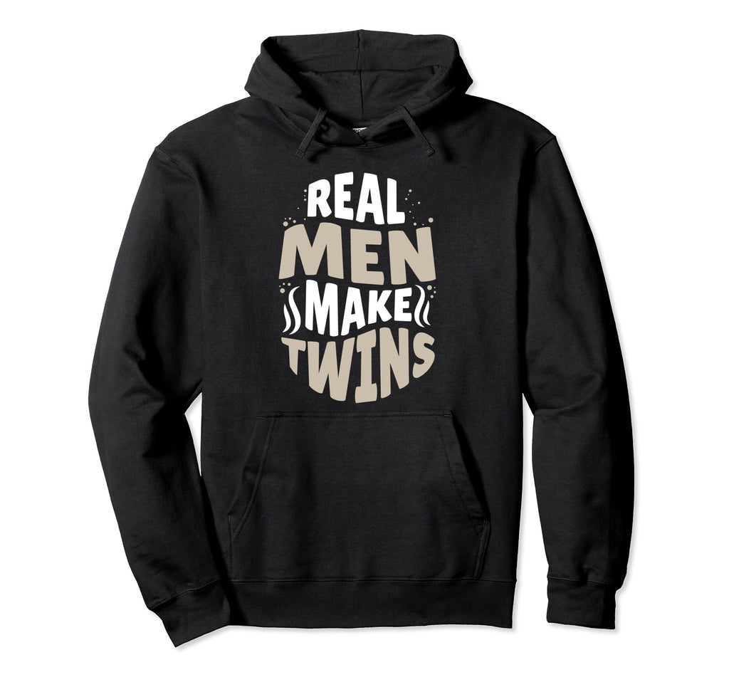 Real Make Twins Funny Sarcastic Twin Dad Hoodie - Custom Art Print Unisex - T-Shirt, Sweatshirt, Hoodie