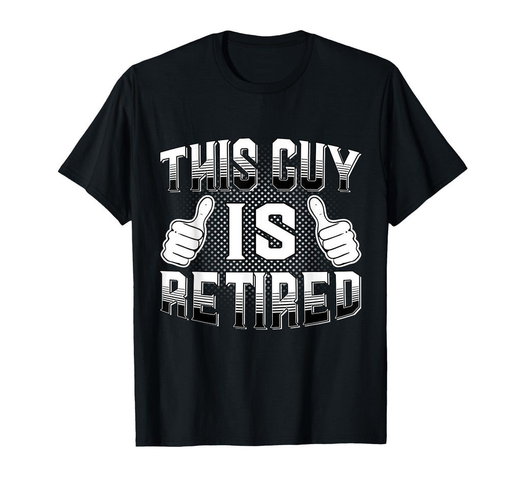 This Guy Is Retired Funny Retirement T-Shirt - Aesthetic Graphic Unisex - T-Shirt, Sweatshirt, Hoodie