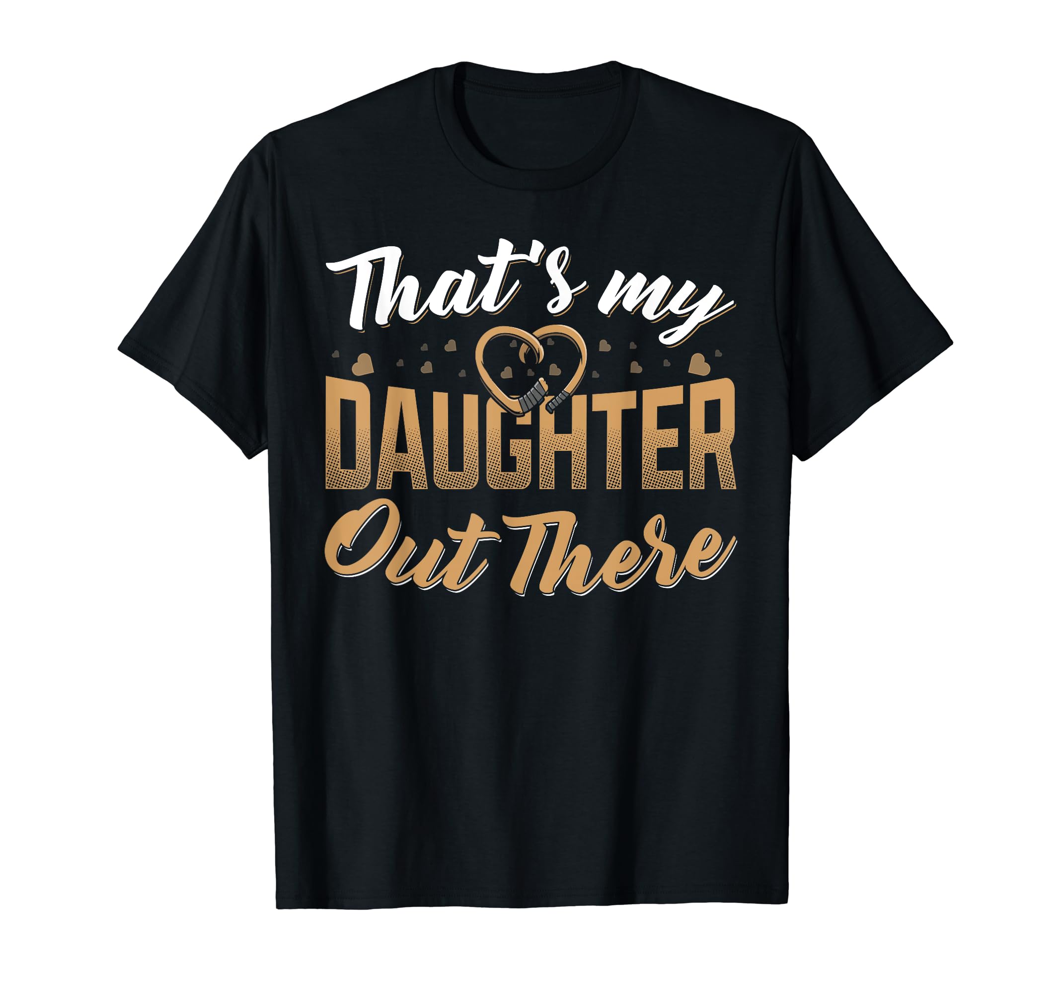 Thats My Daughter Out There Hockey Mom T-Shirt - Unique Graphic for Adults - T-Shirt, Sweatshirt, Hoodie