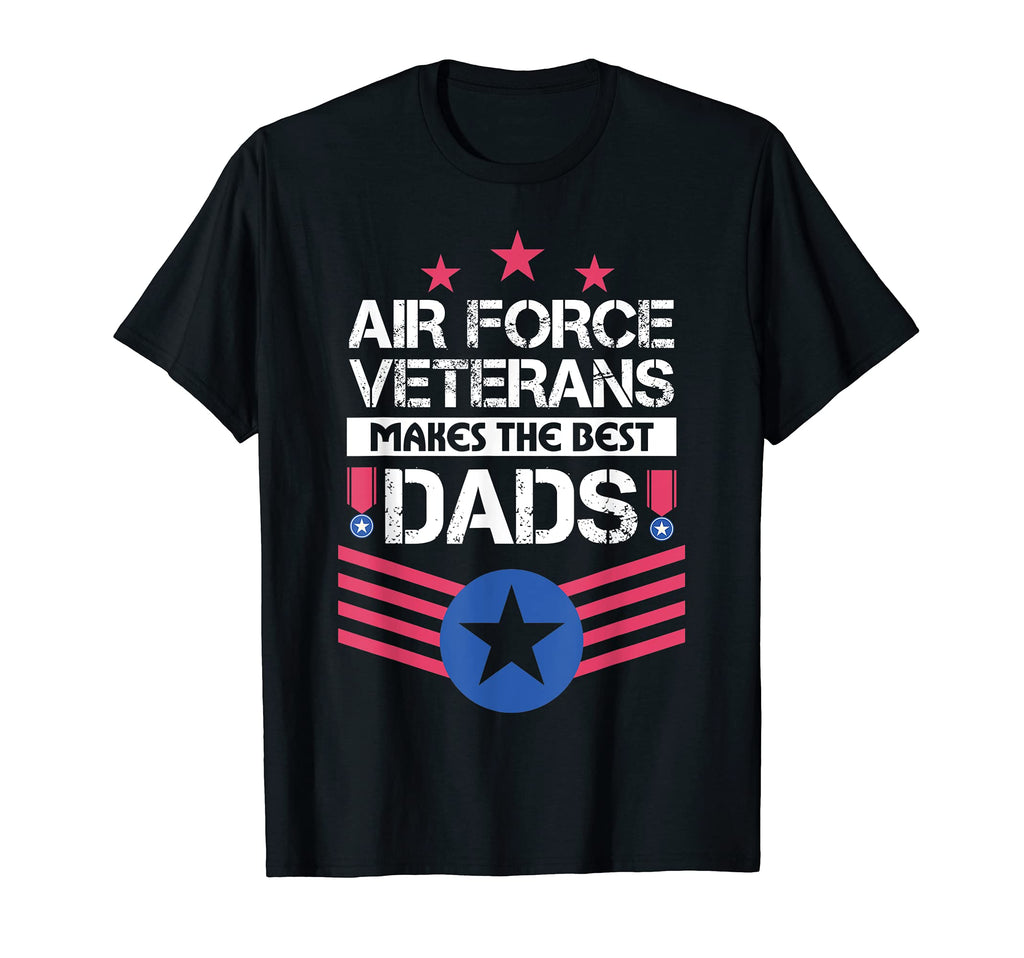 Air Force Veterans Makes Best Dad Us T-Shirt - Casual Everyday Wear Unisex - T-Shirt, Sweatshirt, Hoodie