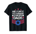 Air Force Veterans Makes Best Dad Us T-Shirt - Casual Everyday Wear Unisex - T-Shirt, Sweatshirt, Hoodie
