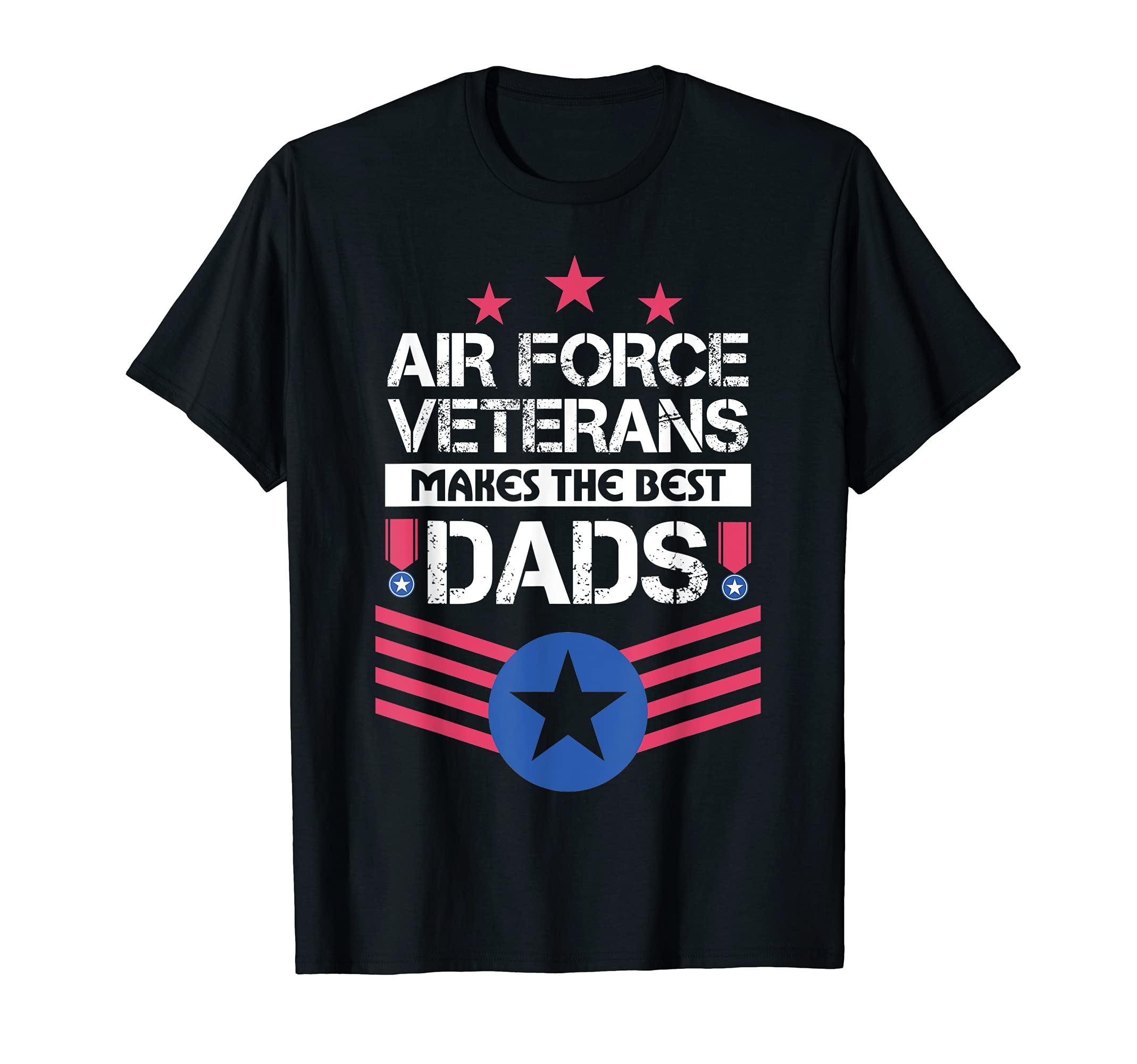 Air Force Veterans Makes Best Dad Us T-Shirt - Casual Everyday Wear Unisex - T-Shirt, Sweatshirt, Hoodie