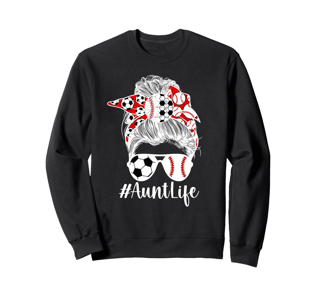 Soccer Baseball Aunt Life Baseball Sweatshirt - Streetwear Style Unisex - T-Shirt, Sweatshirt, Hoodie