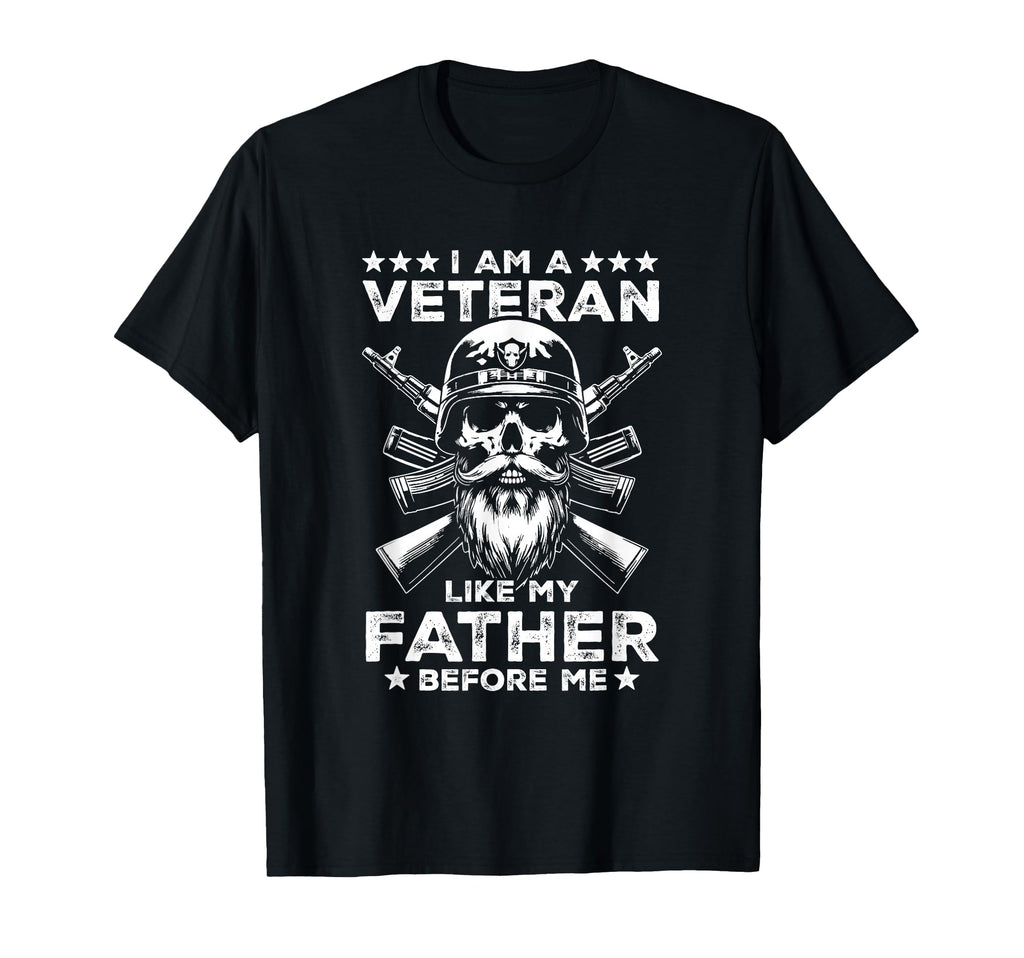 I Am Veteran Like My Father Before Military T-Shirt - Graphic Print Unisex - T-Shirt, Sweatshirt, Hoodie