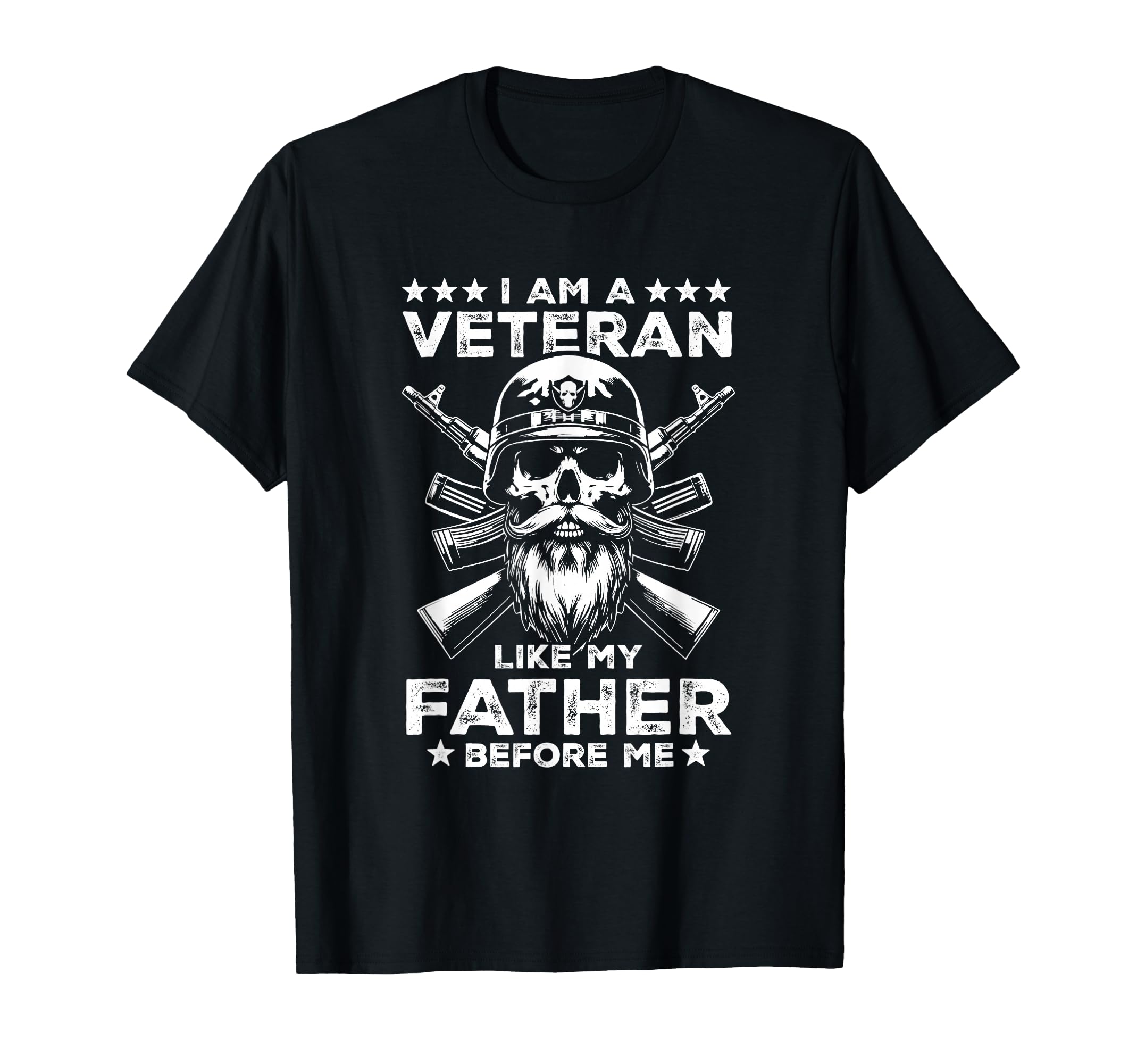 I Am Veteran Like My Father Before Military T-Shirt - Graphic Print Unisex - T-Shirt, Sweatshirt, Hoodie