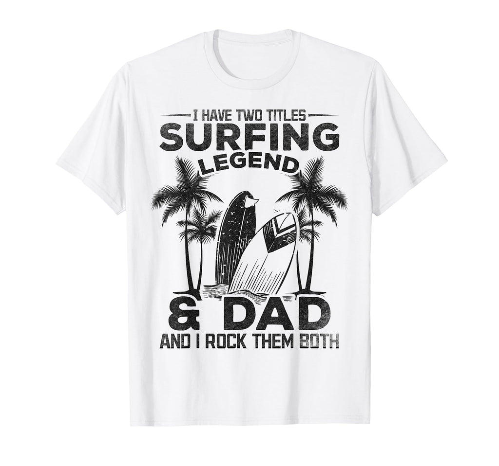 Surfing Daddy I Have Two Titles Surfing T-Shirt - Trendy Graphic Unisex - T-Shirt, Sweatshirt, Hoodie