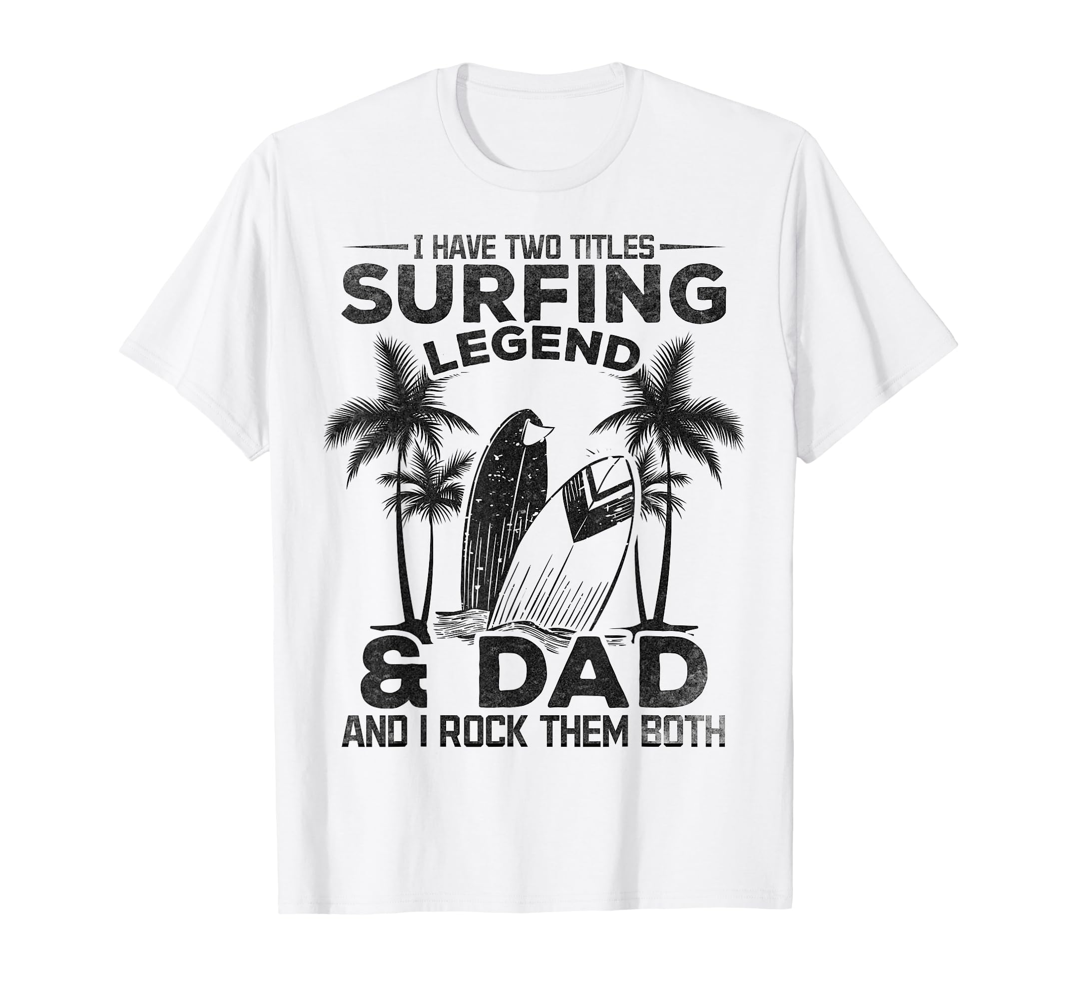 Surfing Daddy I Have Two Titles Surfing T-Shirt - Trendy Graphic Unisex - T-Shirt, Sweatshirt, Hoodie