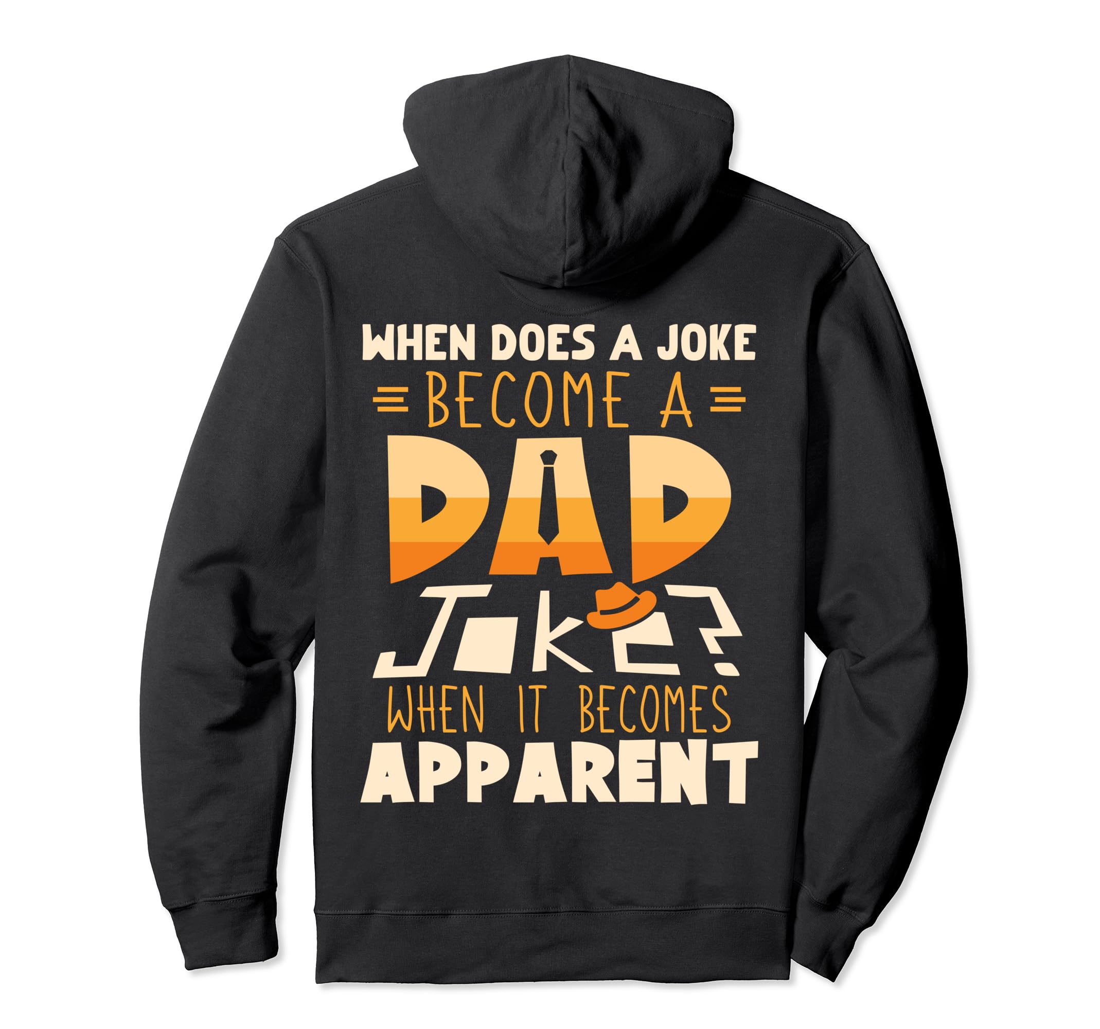 Does Joke Become Dad Joke Apparent Hoodie - Streetwear Style Unisex - T-Shirt, Sweatshirt, Hoodie