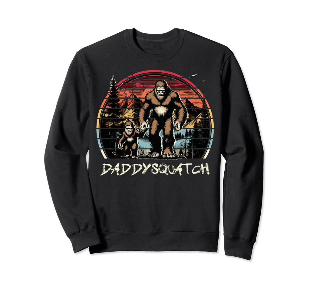 Daddysquatch Fathers Day Sasquatch Dad Sweatshirt - Unique Graphic Unisex - T-Shirt, Sweatshirt, Hoodie