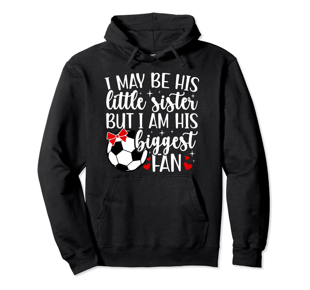 His Biggest Fan Soccer Sister Soccer Hoodie - Custom Art Print for Adults - T-Shirt, Sweatshirt, Hoodie