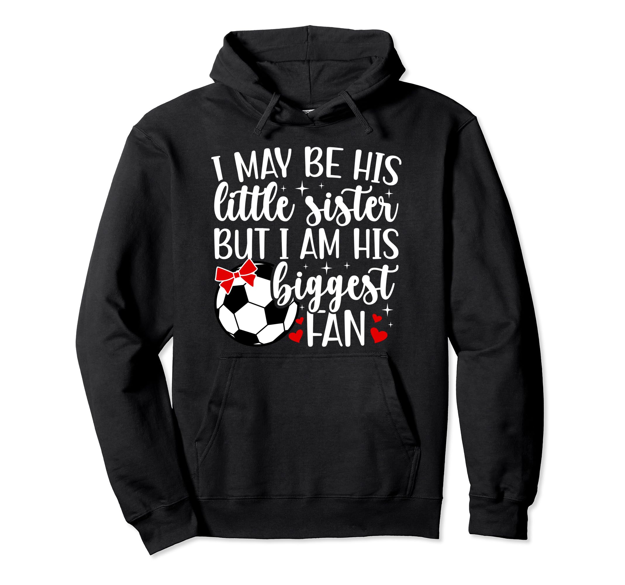 His Biggest Fan Soccer Sister Soccer Hoodie - Custom Art Print for Adults - T-Shirt, Sweatshirt, Hoodie