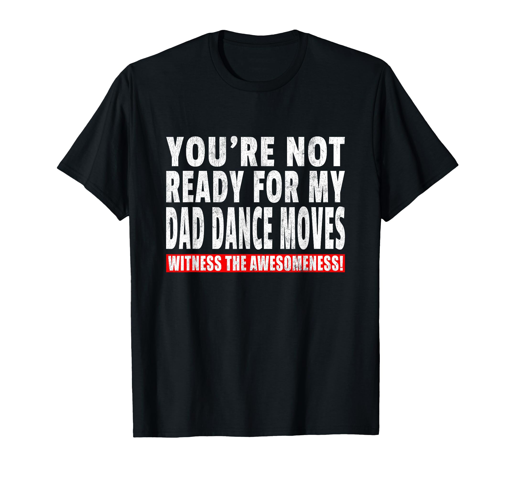 Funny Dad Dance Moves Joke Dancing Father T-Shirt - Graphic Print Men Women - T-Shirt, Sweatshirt, Hoodie