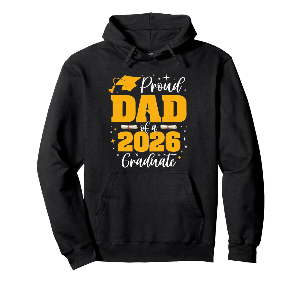 Proud Dad Class 2026 Graduate Senior Hoodie - Graphic Print Men Women - T-Shirt, Sweatshirt, Hoodie