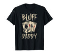 Poker Dad Father Bluff Daddy T-Shirt - Fun Novelty Design Unisex - T-Shirt, Sweatshirt, Hoodie