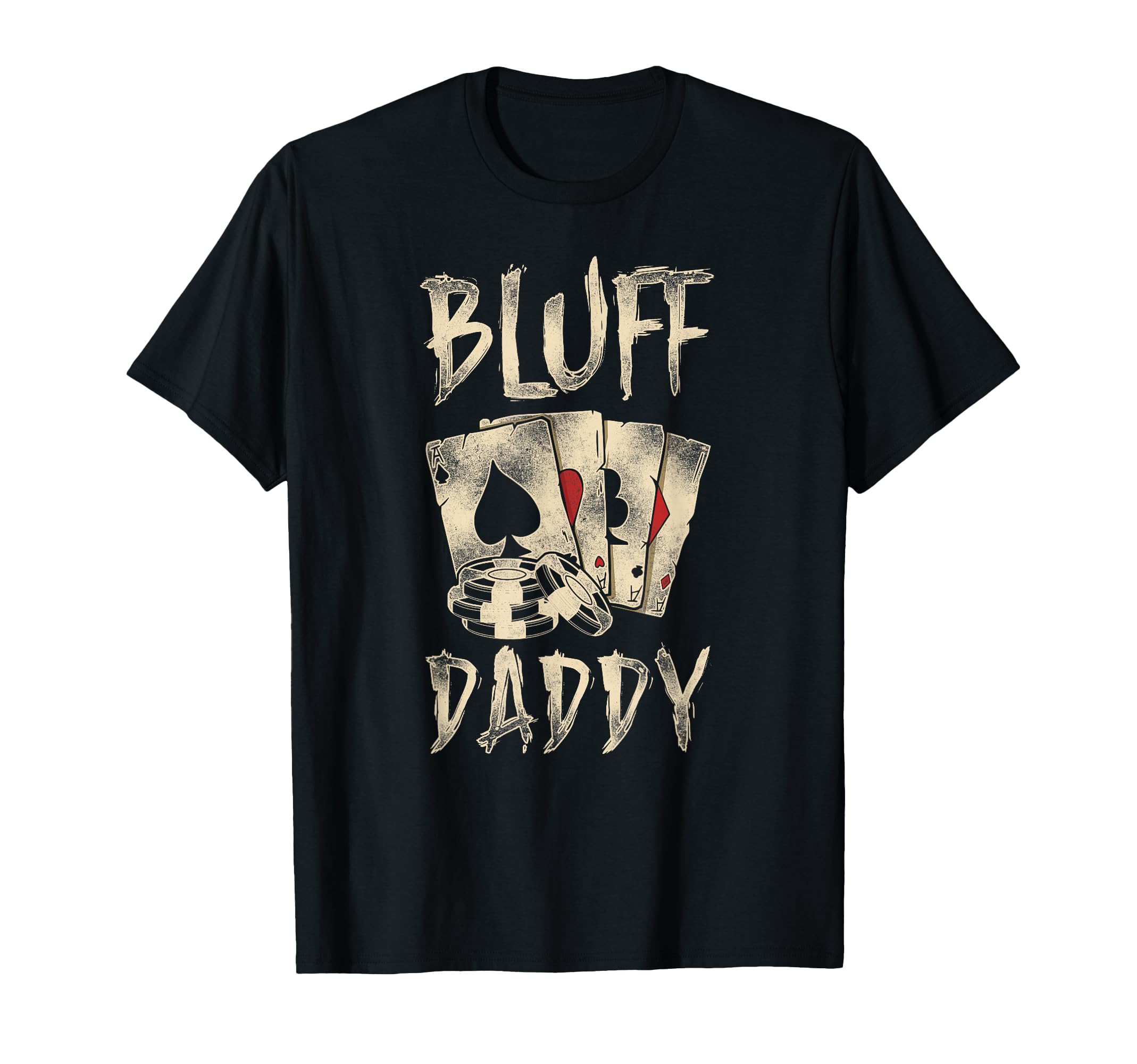 Poker Dad Father Bluff Daddy T-Shirt - Fun Novelty Design Unisex - T-Shirt, Sweatshirt, Hoodie