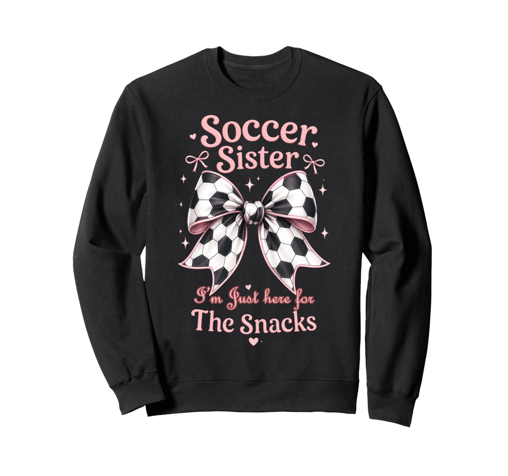 Soccer Sister Here Snacks Soccer Sweatshirt - Trendy Graphic for Adults - T-Shirt, Sweatshirt, Hoodie