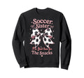 Soccer Sister Here Snacks Soccer Sweatshirt - Trendy Graphic for Adults - T-Shirt, Sweatshirt, Hoodie