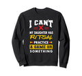 Daughter Has Futsal Practice Sweatshirt - Casual Everyday Wear Unisex - T-Shirt, Sweatshirt, Hoodie