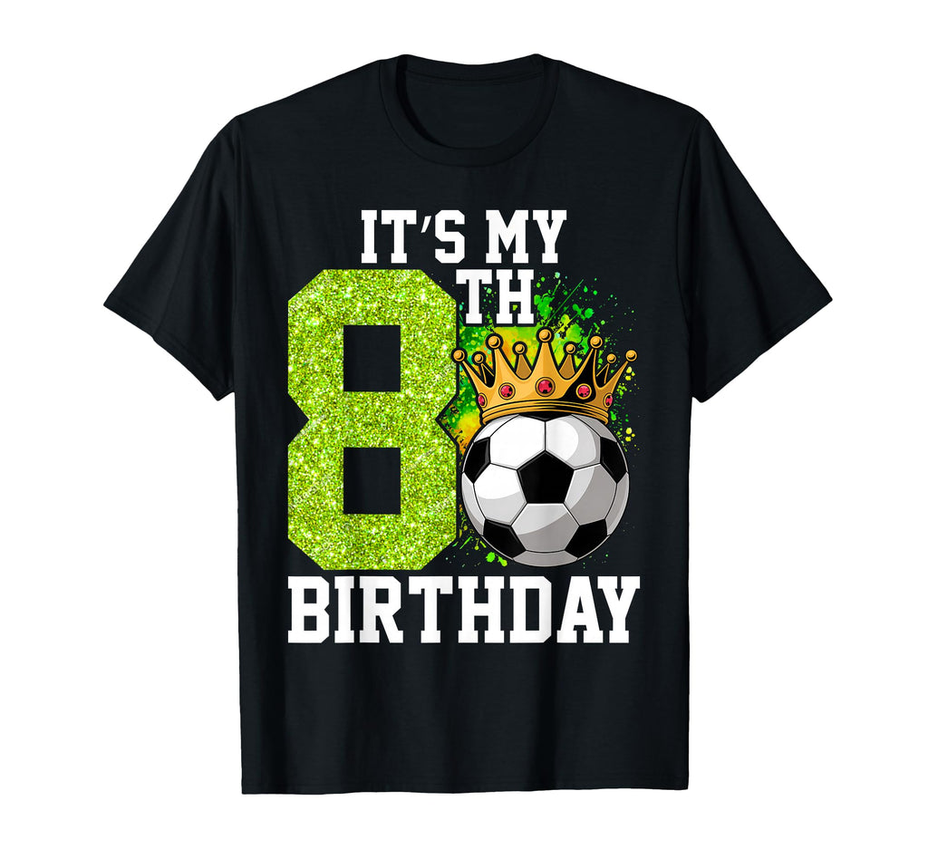 Its My 8Th Birthday Soccer Ball 8 Year T-Shirt - Graphic Print Men Women - T-Shirt, Sweatshirt, Hoodie