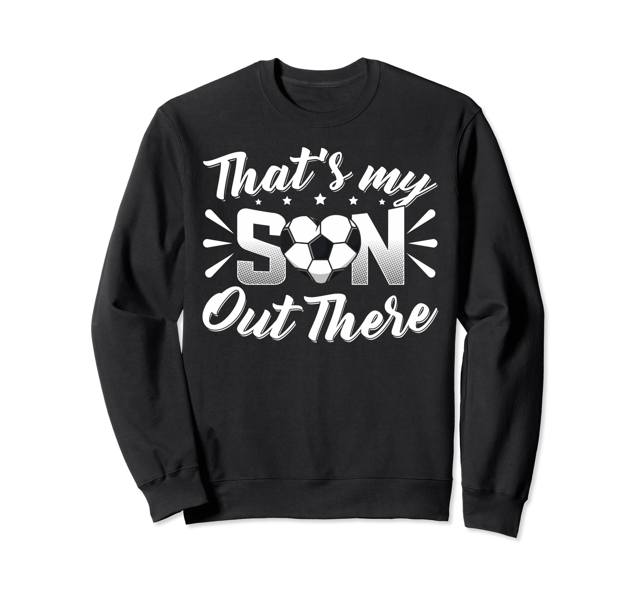 Thats My Son Out There Soccer Mom Sweatshirt - Novelty Apparel for Adults - T-Shirt, Sweatshirt, Hoodie