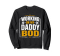 Working My Daddy Bod Funny Gym Sweatshirt - Trendy Graphic Men Women - T-Shirt, Sweatshirt, Hoodie