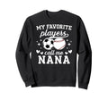 My Favorite Players Call Me Nana Sweatshirt - Minimalist Print Unisex - T-Shirt, Sweatshirt, Hoodie