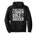Coaches Gift You Dont Scare Me I Coach Hoodie - Aesthetic Graphic Unisex - T-Shirt, Sweatshirt, Hoodie