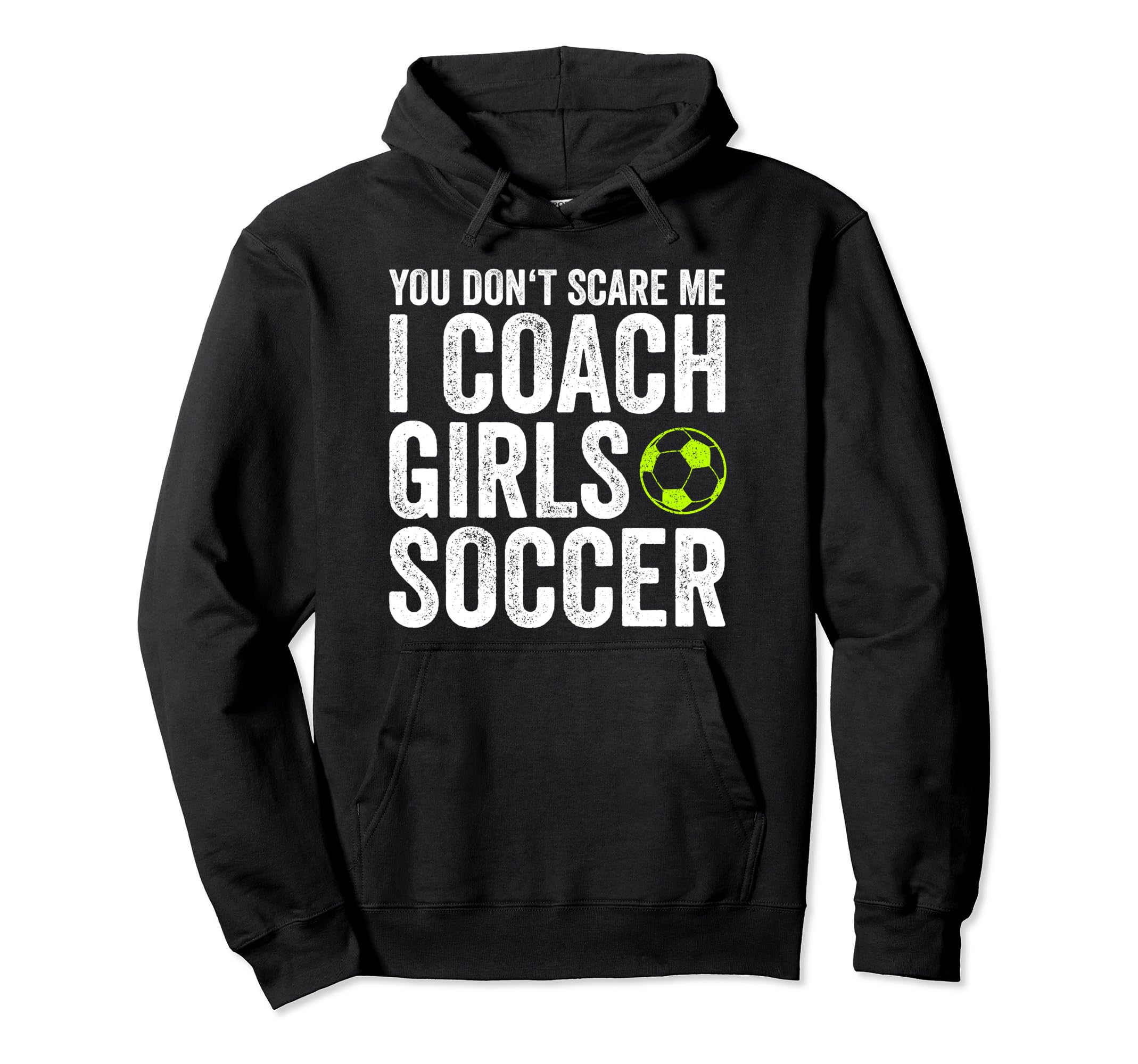Coaches Gift You Dont Scare Me I Coach Hoodie - Aesthetic Graphic Unisex - T-Shirt, Sweatshirt, Hoodie