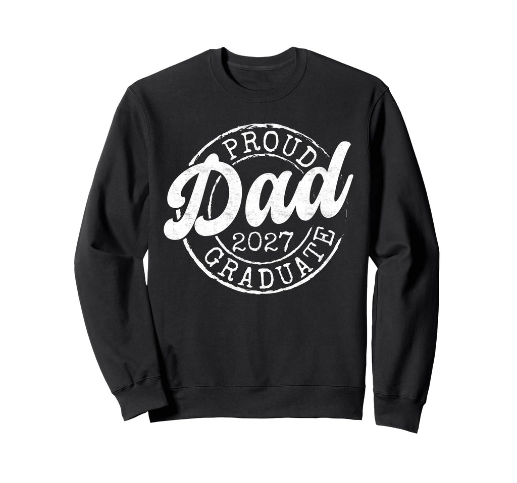 Proud Dad 2027 Graduate Stamp Sweatshirt - Fun Novelty Design Unisex - T-Shirt, Sweatshirt, Hoodie