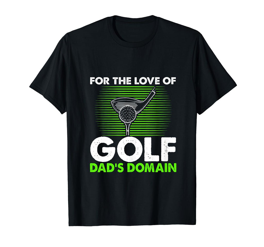 Funny Love Golf Dads Domain Golf Game T-Shirt - Aesthetic Graphic Men Women - T-Shirt, Sweatshirt, Hoodie
