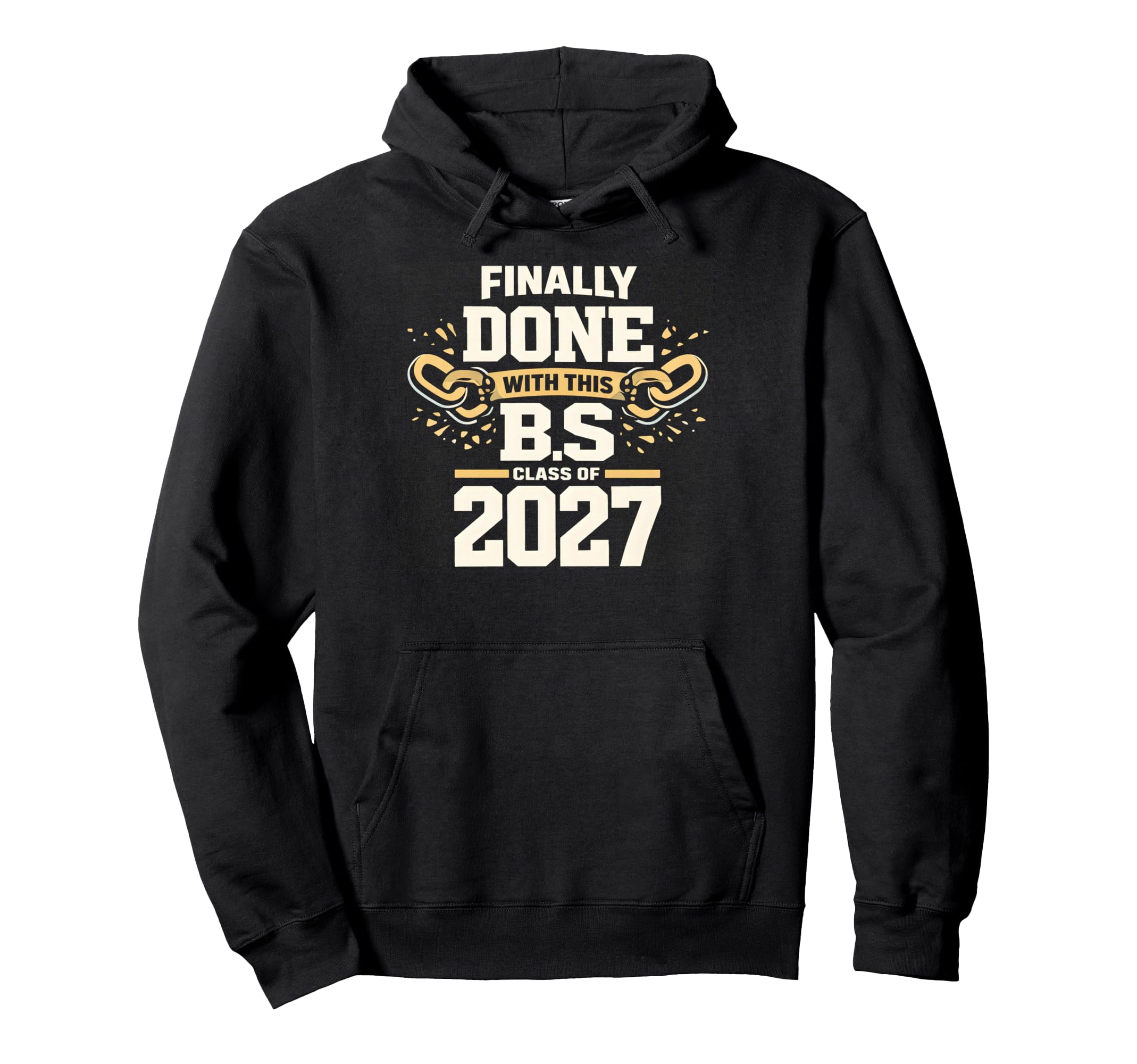 Finally Done This B S Graduation School Hoodie - Graphic Print for Adults - T-Shirt, Sweatshirt, Hoodie