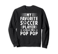 My Favorite Soccer Player Pop Sweatshirt - Casual Everyday Wear for Adults - T-Shirt, Sweatshirt, Hoodie