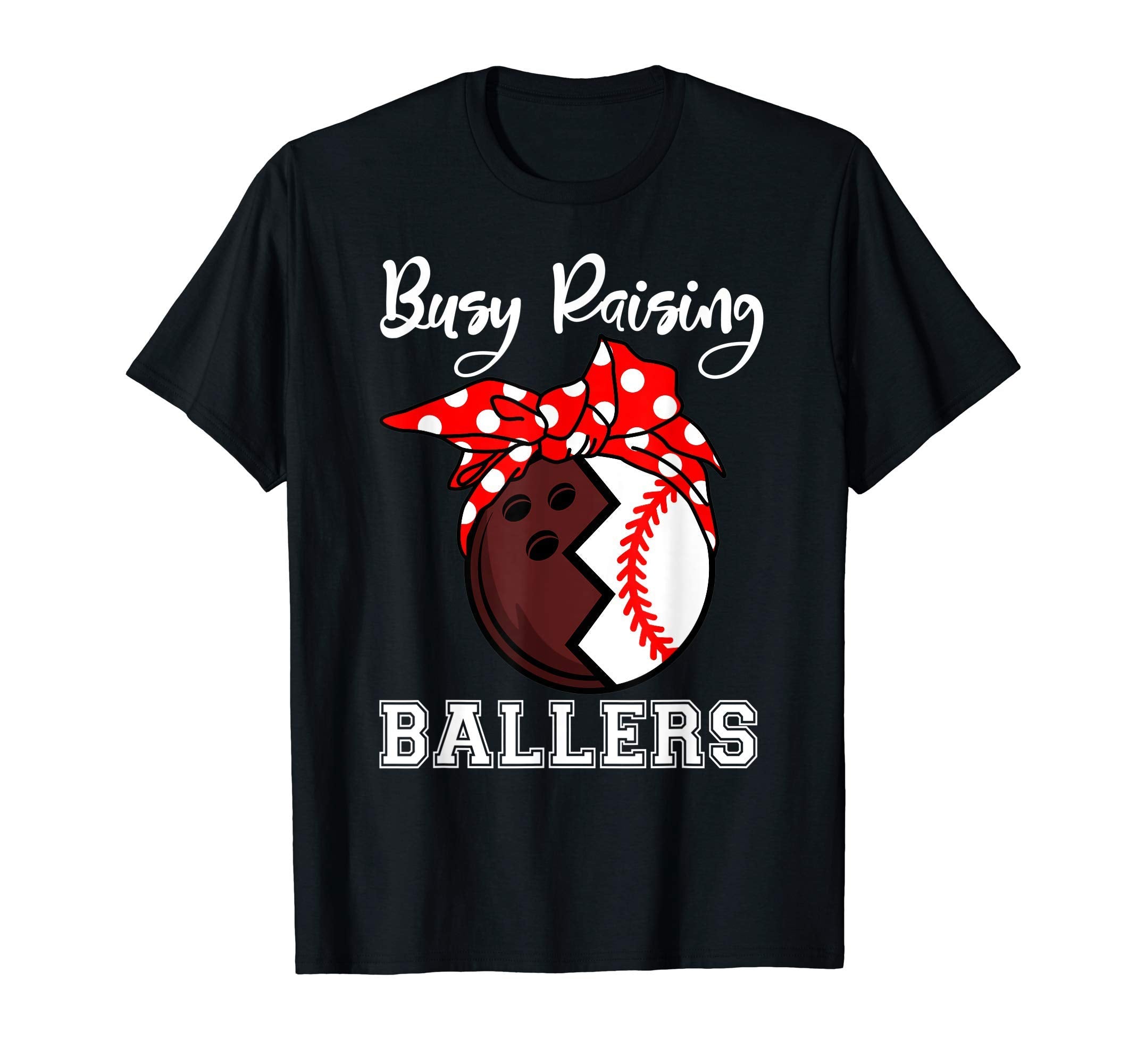 Busy Raising Ballers Funny Bowling T-Shirt - Custom Art Print for Adults - T-Shirt, Sweatshirt, Hoodie