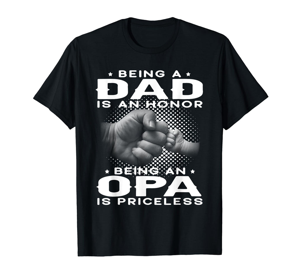 Being Dad Is Honor Being Opa Is T-Shirt - Novelty Apparel Men Women - T-Shirt, Sweatshirt, Hoodie