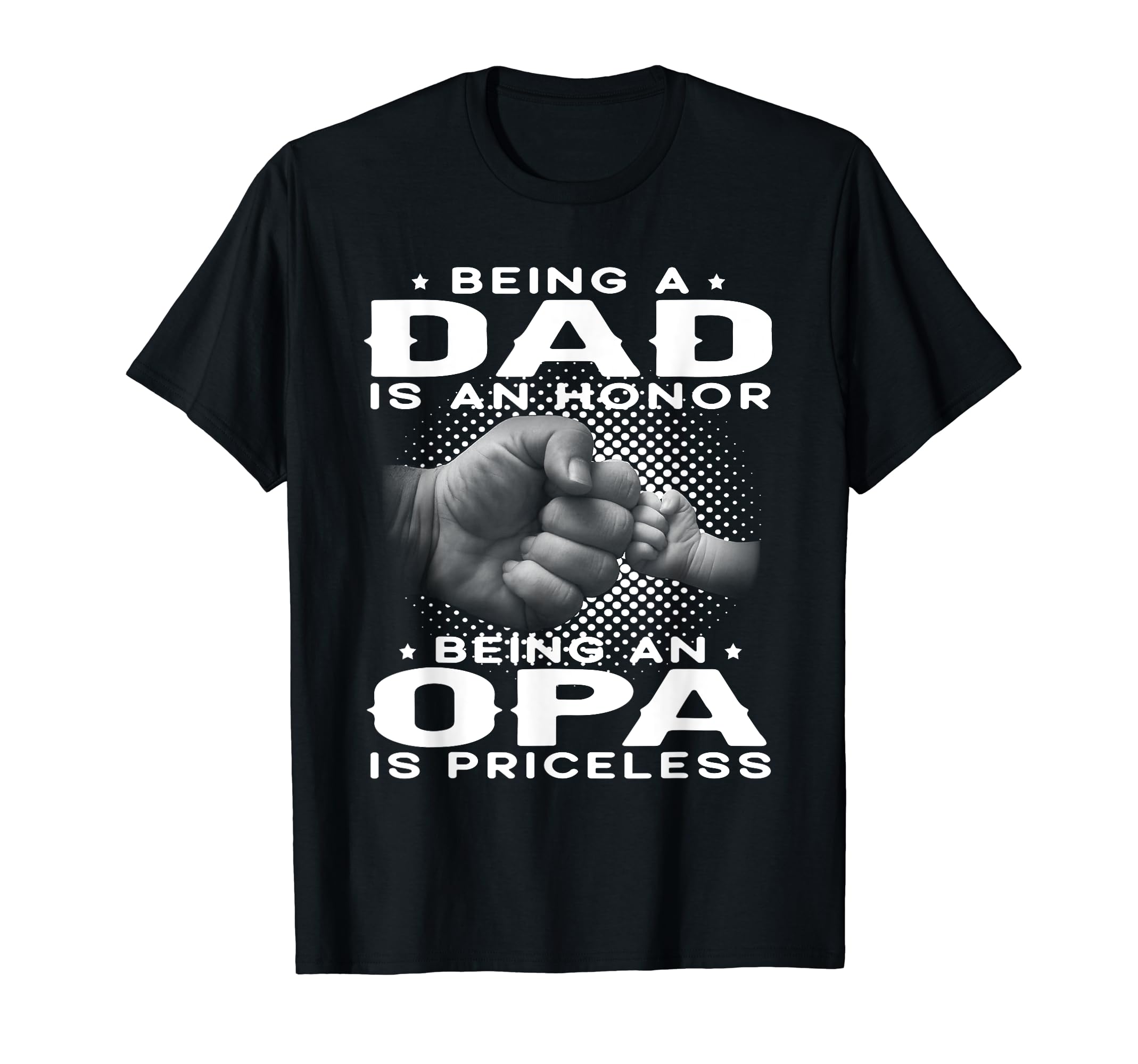 Being Dad Is Honor Being Opa Is T-Shirt - Novelty Apparel Men Women - T-Shirt, Sweatshirt, Hoodie