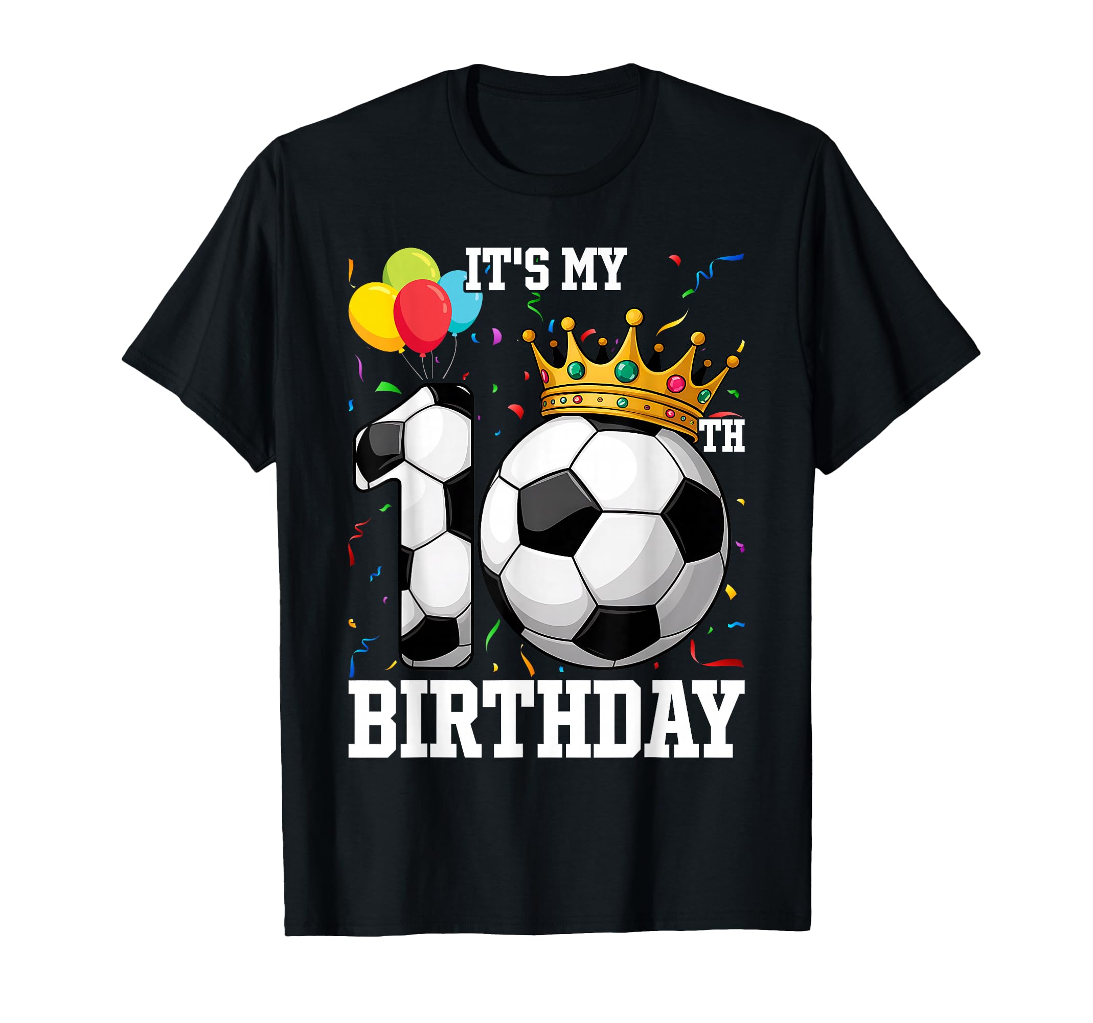10 Years Old 10Th Birthday Soccer T-Shirt - Novelty Apparel Unisex - T-Shirt, Sweatshirt, Hoodie
