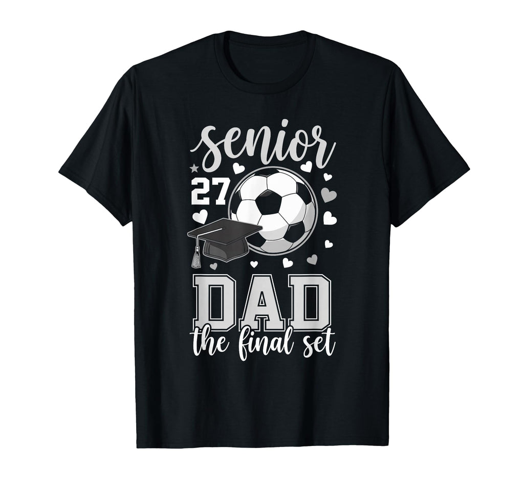 Soccer Senior 2027 Dad Final Set Family T-Shirt - Trendy Graphic Men Women - T-Shirt, Sweatshirt, Hoodie