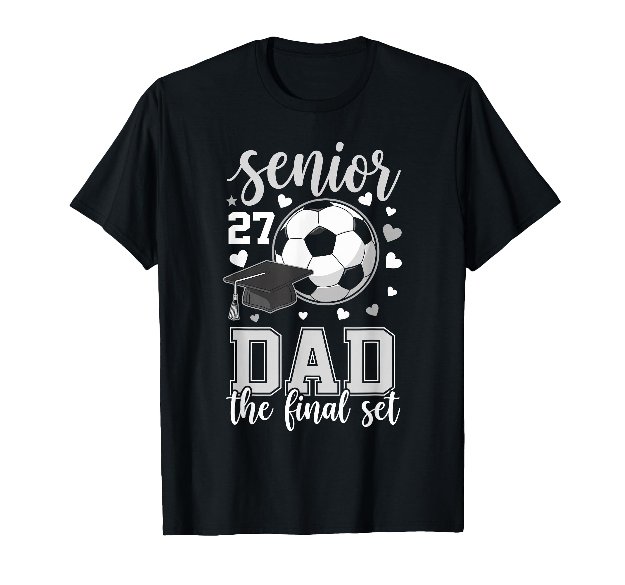 Soccer Senior 2027 Dad Final Set Family T-Shirt - Trendy Graphic Men Women - T-Shirt, Sweatshirt, Hoodie