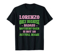 Badass Lorenzo Name Unique Nickname T-Shirt - Fun Novelty Design Unisex - T-Shirt, Sweatshirt, Hoodie