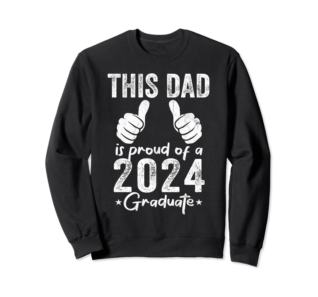 Proud Dad Class 2024 Graduate Father Sweatshirt - Unique Graphic Men Women - T-Shirt, Sweatshirt, Hoodie