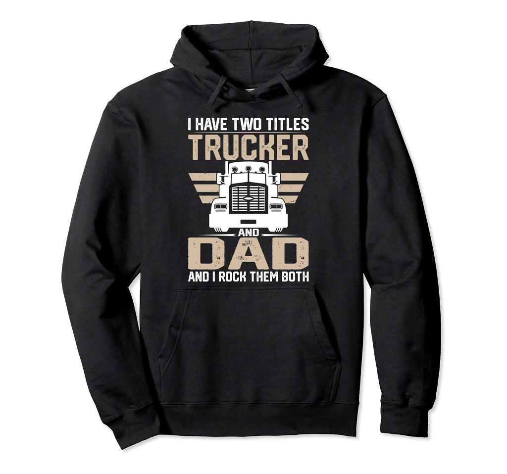 Trucker And Dad Semi Truck Driver Hoodie - Minimalist Print Men Women - T-Shirt, Sweatshirt, Hoodie