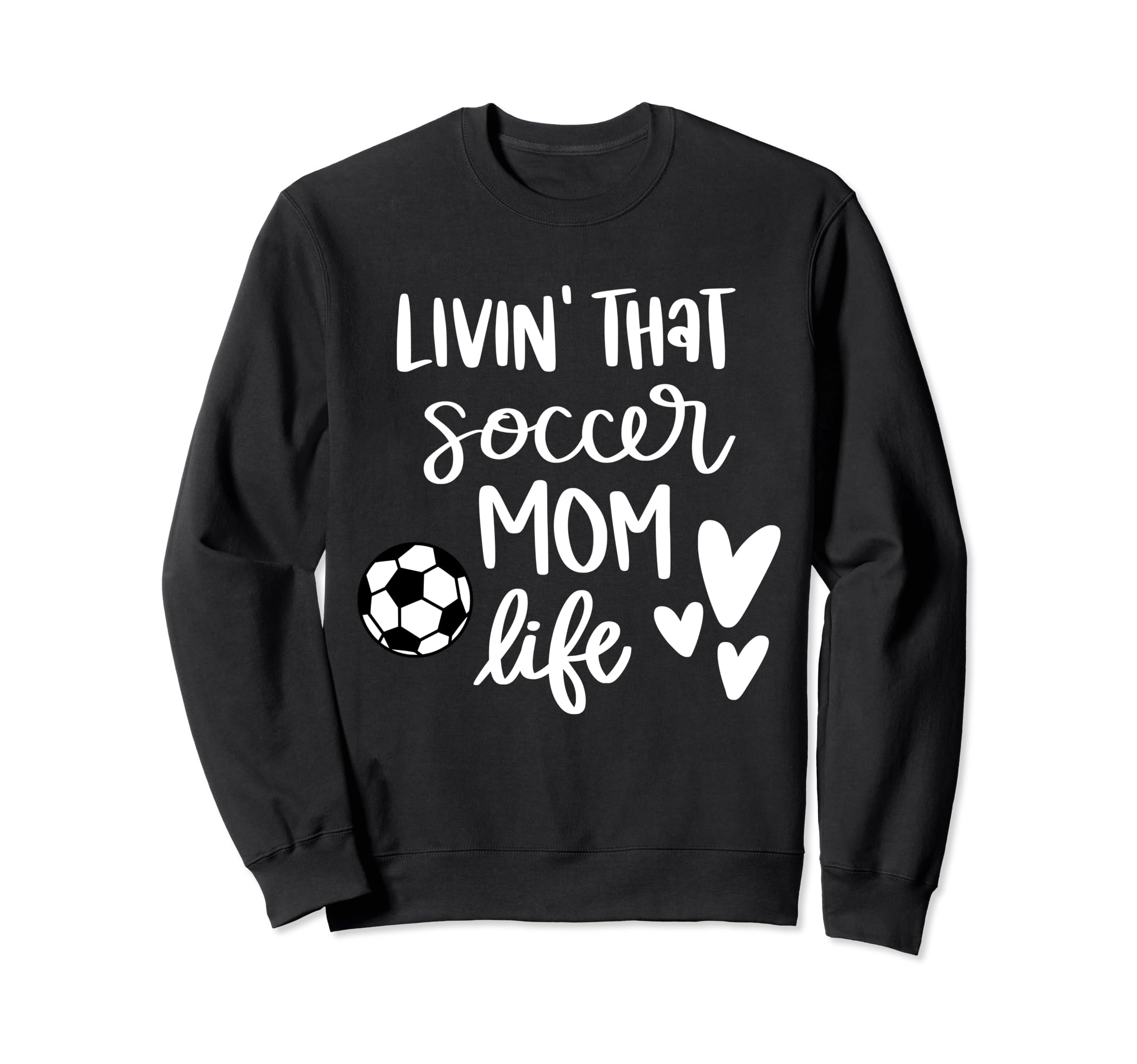 Living That Soccer Mom Life Sweatshirt - Streetwear Style Unisex - T-Shirt, Sweatshirt, Hoodie