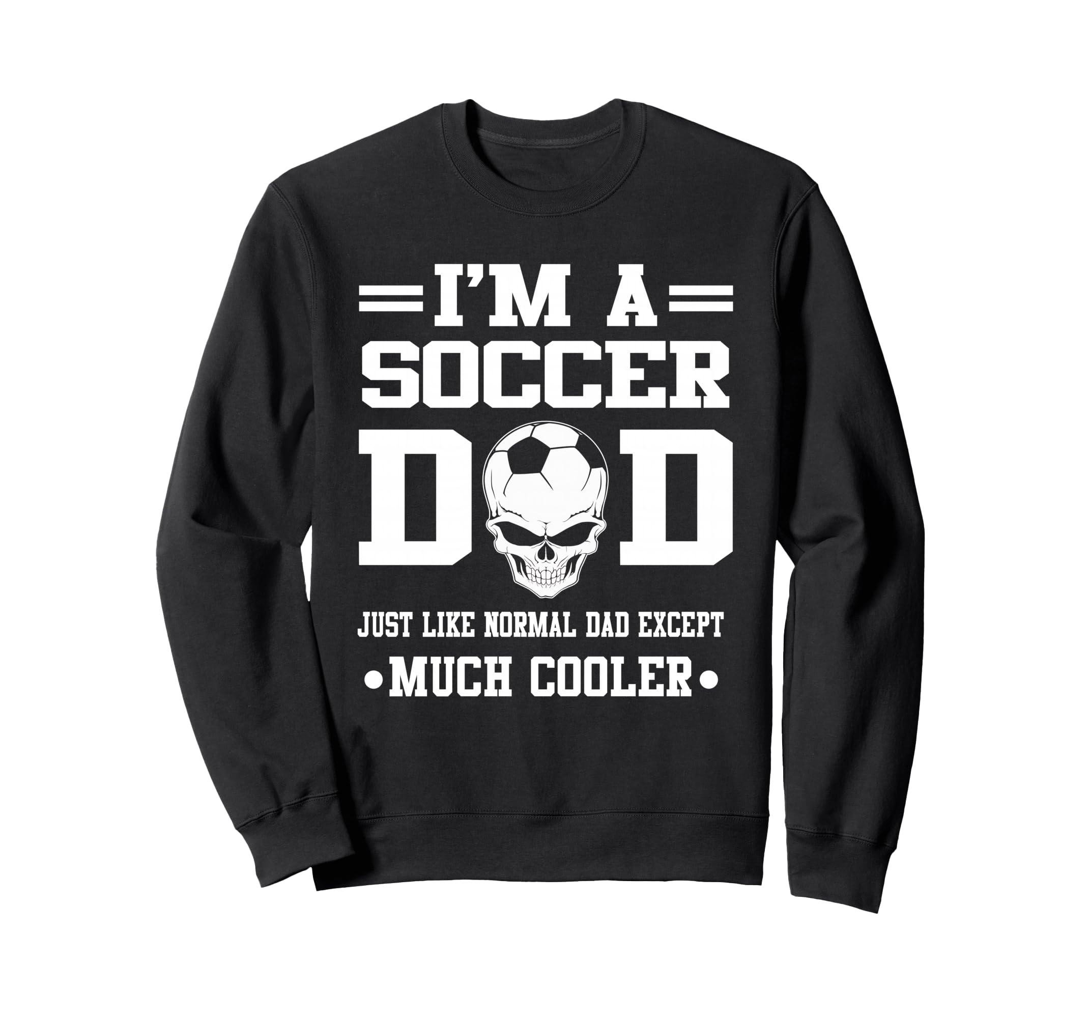 Im Soccer Dad Skull Softball Player Sweatshirt - Trendy Graphic Unisex - T-Shirt, Sweatshirt, Hoodie