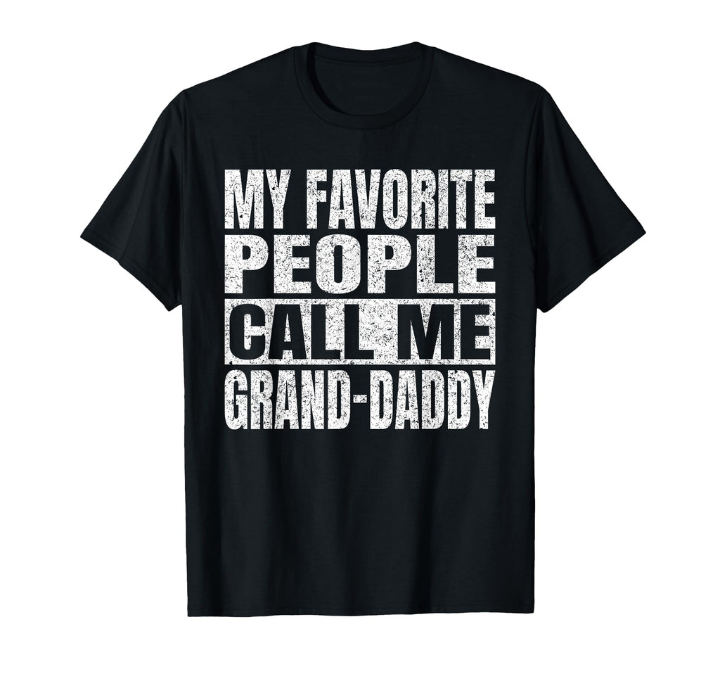 My Favorite People Call Me Grand Daddy T-Shirt - Trendy Graphic Unisex - T-Shirt, Sweatshirt, Hoodie