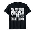 My Favorite People Call Me Grand Daddy T-Shirt - Trendy Graphic Unisex - T-Shirt, Sweatshirt, Hoodie