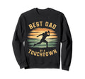 Funny Best Dad Touchdown American Sweatshirt - Novelty Apparel Men Women - T-Shirt, Sweatshirt, Hoodie