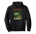Lets Get Campy Funny Camping Rv Trailer Hoodie - Unique Graphic Men Women - T-Shirt, Sweatshirt, Hoodie