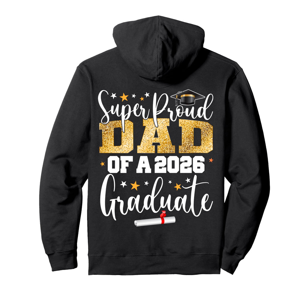 Proud Dad Class 2026 Graduate Senior Hoodie - Streetwear Style Men Women - T-Shirt, Sweatshirt, Hoodie