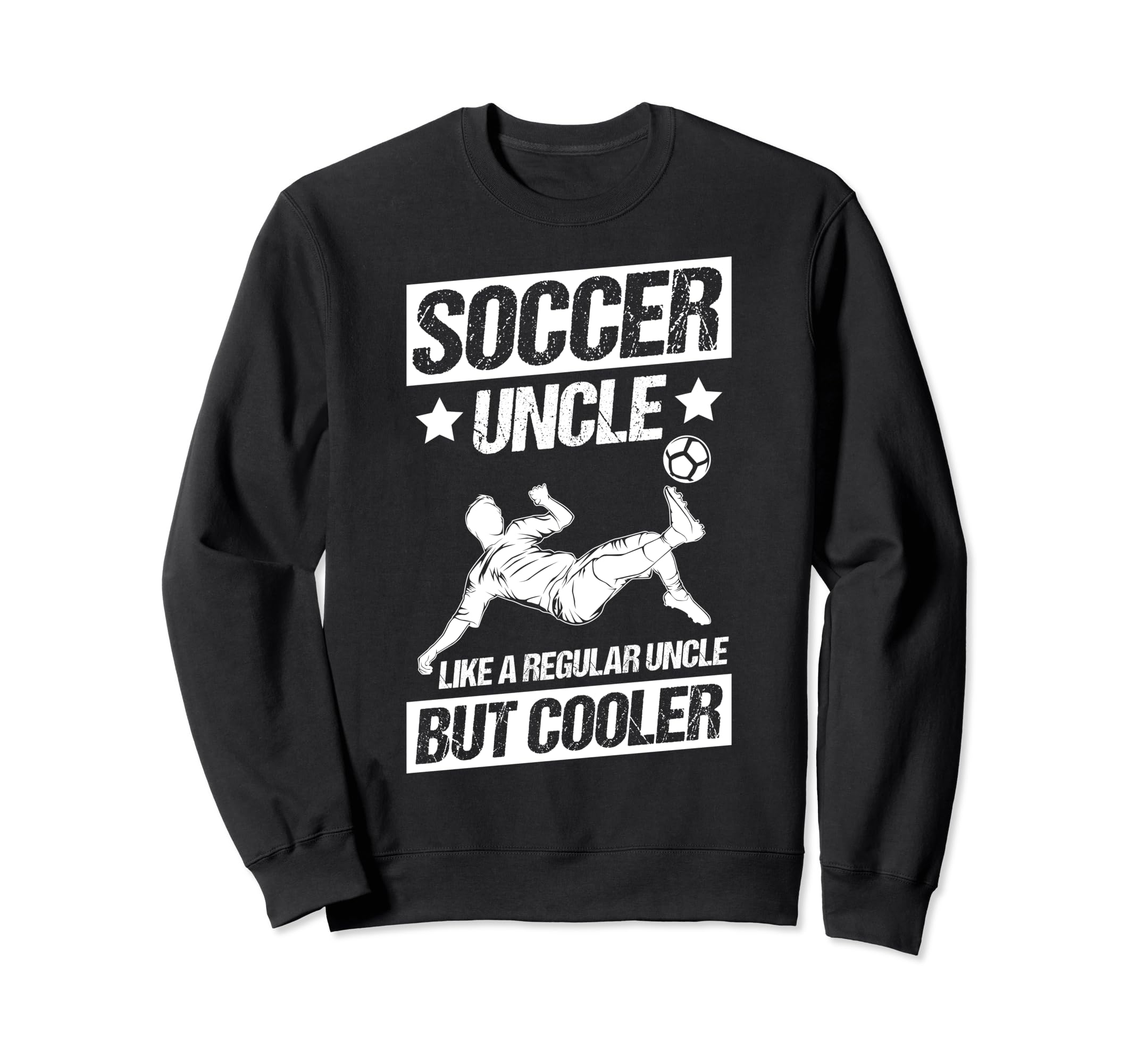 Soccer Uncle Like Regular Uncle Sweatshirt - Fun Novelty Design for Adults - T-Shirt, Sweatshirt, Hoodie
