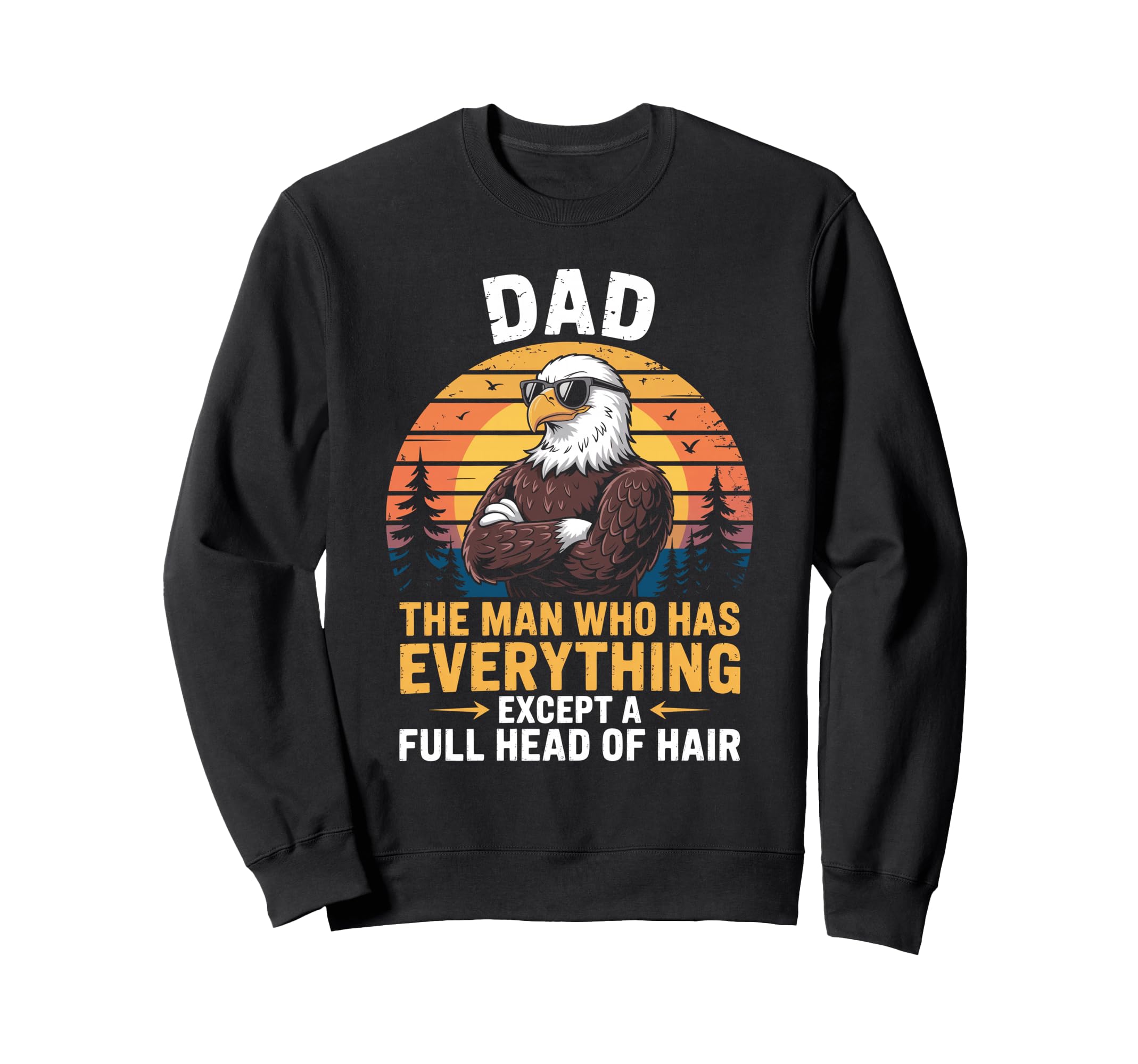 Bald Dad Who Has Everything Sweatshirt - Casual Everyday Wear for Adults - T-Shirt, Sweatshirt, Hoodie